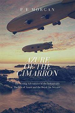 portada Azure of the Cimarron: The Airship Adventures of the Indomitable Duchess of Azure and the Royal air Service (in English)
