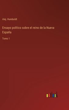 portada Ensayo político sobre el reino de la Nueva España: Tomo 1