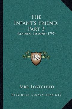 portada the infant's friend, part 2: reading lessons (1797) (in English)