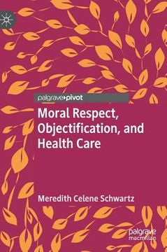 portada Moral Respect, Objectification, and Health Care (en Inglés)