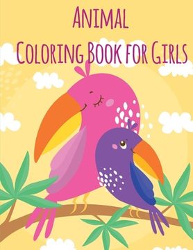 portada Animal Coloring Book For Girls: An Adult Coloring Book with Loving Animals for Happy Kids (en Inglés)