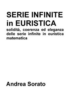 portada Serie Infinite in Euristica: Solidità, Coerenza ed Eleganza Delle Serie Infinite in Euristica Matematica (in Italian)