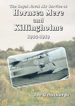 portada The Royal Naval Air Service at Hornsea Mere and Killingholme (1914-1919) (en Inglés)