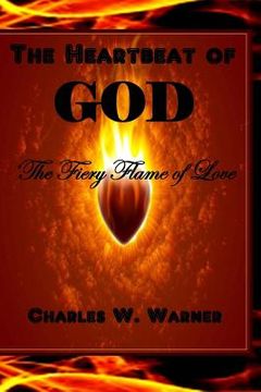 portada The Heartbeat of God: The Fiery Flame of Love (en Inglés)