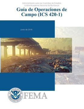 portada Guia de Operaciones de Campo (ICS 420-1): Administration para los Incidendios de Estados Unidos/Academia Nacional de Bomberos