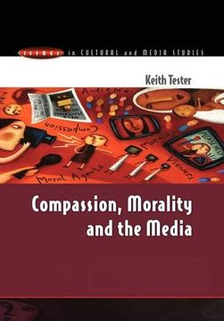 portada Compassion, Morality & the Media (Issues in Cultural & Media Studies) (en Inglés)