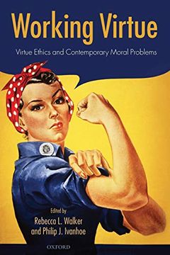 portada Working Virtue: Virtue Ethics and Contemporary Moral Problems (in English)