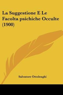 portada La Suggestione E Le Facolta psichiche Occulte (1900) (en Italiano)