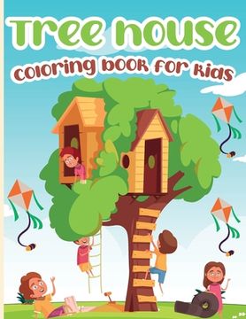 portada Tree House Coloring Book for Kids: Tree House Coloring Book, Gorgeous Designs for Relaxation and Stress Relief (en Inglés)