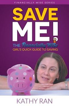 portada Save Me!: The Financially Wi$e Girl's Quick Guide to Savings (en Inglés)