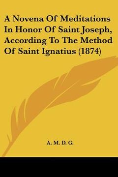 portada a novena of meditations in honor of saint joseph, according to the method of saint ignatius (1874) (en Inglés)