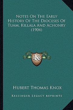 portada notes on the early history of the dioceses of tuam, killala and achonry (1904)