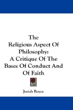 portada the religious aspect of philosophy: a critique of the bases of conduct and of faith (en Inglés)