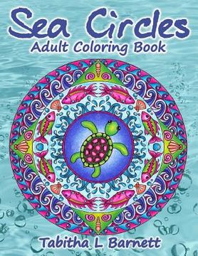 portada Sea Circles: Under the Sea Adult Mandala Coloring Book (en Inglés)