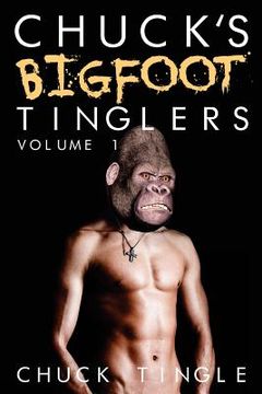portada Chuck's Bigfoot Tinglers: Volume 1 (en Inglés)