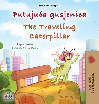 portada The Traveling Caterpillar (Croatian English Bilingual Book for Kids) (en Croacia)