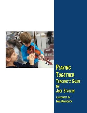 portada Playing Together Teacher's Guide: A guide for teaching violin in groups (in English)