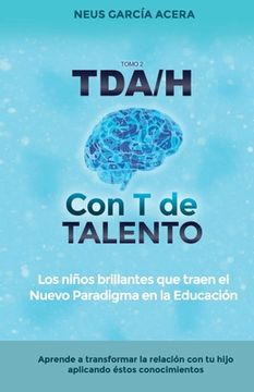 portada TDA/H con T de TALENTO: Los niños brillantes que traen el Nuevo Paradigma en la Educación