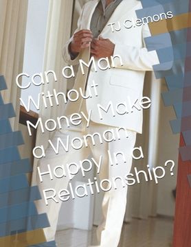 portada Can a Man Without Money Make a Woman Happy In a Relationship? (en Inglés)