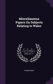 portada Miscellaneous Papers On Subjects Relating to Wales (en Inglés)
