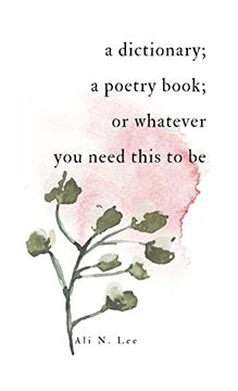 portada A Dictionary; A Poetry Book; Or Whatever you Need This to be