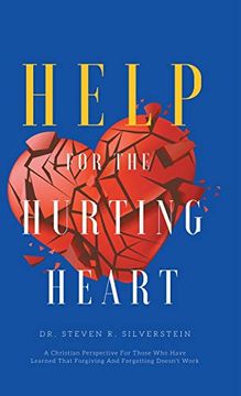 portada Help for the Hurting Heart: A Christian Perspective for Those who Have Learned That Forgiving and Forgetting Doesn'T Work (in English)