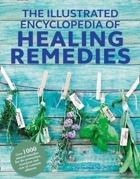 portada Healing Remedies, Updated Edition: Over 1,000 Natural Remedies for the Prevention, Treatment, and Cure of Common Ailments and Conditions (The Illustrated Encyclopedia of) (in English)