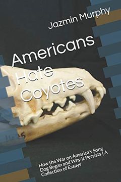 portada Americans Hate Coyotes: How the war on America's Song dog Began and why it Persists | a Collection of Essays (in English)