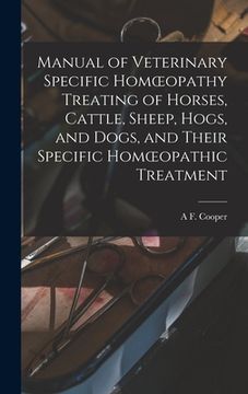 portada Manual of Veterinary Specific Homoeopathy Treating of Horses, Cattle, Sheep, Hogs, and Dogs, and Their Specific Homoeopathic Treatment