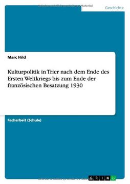 portada Kulturpolitik in Trier nach dem Ende des Ersten Weltkriegs bis zum Ende der französischen Besatzung 1930 (German Edition)