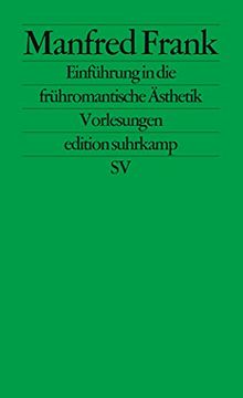 portada Einführung in die Frühromantische Ästhetik: Vorlesungen. Edition Suhrkamp 1563 = N. Fr / Band 563. (en Alemán)
