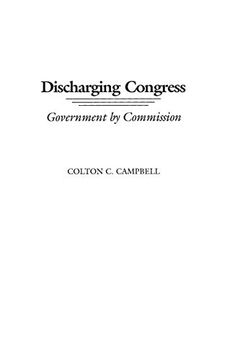 portada Discharging Congress: Government by Commission (in English)