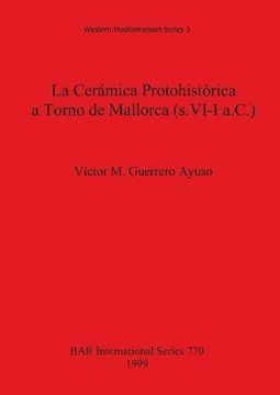 portada La Cerámica Protohistórica a Torno de Mallorca (s. VI-I a.C.) (BAR International Series)