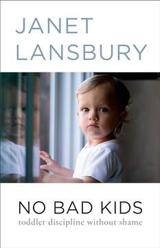 portada No Bad Kids: Toddler Discipline Without Shame (en Inglés)