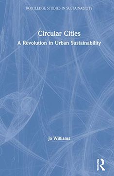portada Circular Cities: A Revolution in Urban Sustainability (Routledge Studies in Sustainability) (en Inglés)