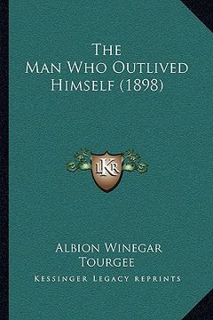 portada the man who outlived himself (1898) the man who outlived himself (1898) (in English)