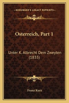 portada Osterreich, Part 1: Unter K. Albrecht Dem Zweyten (1835) (en Alemán)