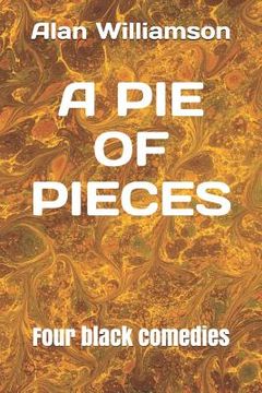 portada A Pie of Pieces: Four Black Comedies (en Inglés)