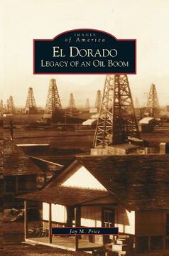 portada El Dorado: Legacy of an Oil Boom (en Inglés)