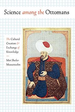 portada Science among the Ottomans: The Cultural Creation and Exchange of Knowledge