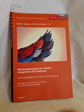 portada Medienpädagogik der Vielfalt - Integration und Inklusion: Medienpädagogische Konzepte und Perspektiven - Beiträge aus Forschung und Praxis, Prämierte Medienprojekte. (= Dieter Baacke Preis, Handbuch 12). (in German)