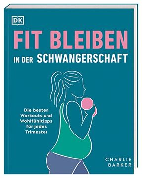 portada Fit Bleiben in der Schwangerschaft: Die Besten Workouts und Wohlfühltipps für Jedes Trimester (en Alemán)