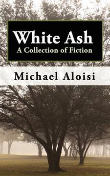 portada white ash: a collection of fiction (in English)