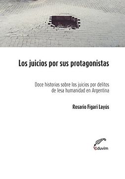 portada Los juicios por sus protagonistas. Doce historias sobre los juicios por delitos humanidad en Argentina (Poliedros) (Spanish Edition)