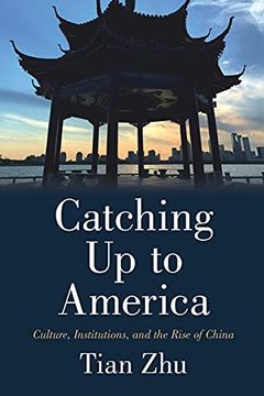 portada Catching up to America: Culture, Institutions, and the Rise of China (en Inglés)