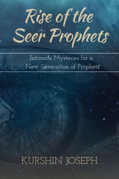 portada Rise of the Seer Prophets: Intimate Mysteries for a New Generation of Prophets (en Inglés)