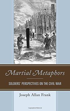 portada Martial Metaphors: Soldiers' Perspectives on the Civil War