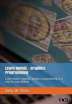 portada Learn Opengl: Learn Modern Opengl Graphics Programming in a Step-By-Step Fashion. (en Inglés)