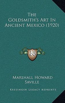 portada the goldsmith's art in ancient mexico (1920) (en Inglés)