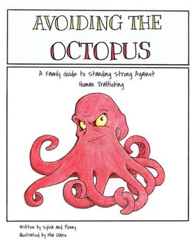 portada Avoiding The Octopus: A Family Guide to Standing Strong Against Human Trafficking (en Inglés)